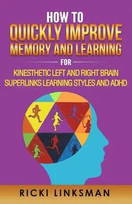 Ricki Linksman - How to Quickly Improve Memory and Learning for Kinesthetic Left and Right Brain Learners and ADHD, Häftad. Tillgänglighet: Lägg i varukorg