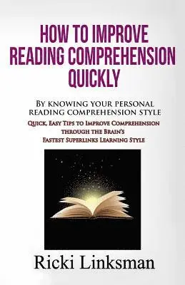 Ricki Linksman - How to Improve Reading Comprehension Quickly: By Knowing Your Personal Reading Comprehension Style: Quick, Easy Tips to Improve Comprehension through, Häftad. Tillgänglighet: Lägg i varukorg