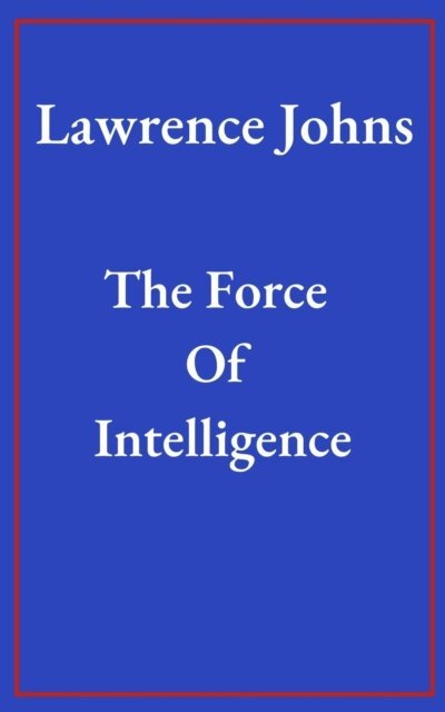 Lawrence Johns - Force Of Intelligence, E-bok. Tillgänglighet: Lägg i varukorg