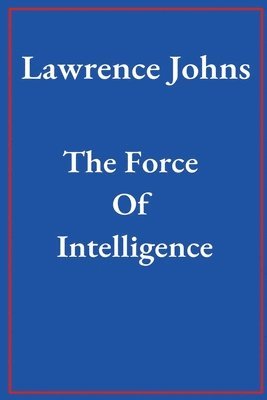 Lawrence Johns - Force Of Intelligence, Häftad. Tillgänglighet: Lägg i varukorg