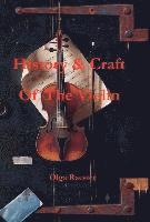 Olga Racster - History and Craft Of The Violin Prior To 1900, Inbunden