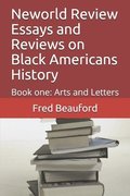 Neworld Review Essays and Reviews on Black Americans History: Book one: Arts and Letters