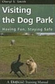 Cheryl S. Smith - Visiting the Dog Park: Having Fun, Staying Safe: A Dogwise Training Manual, Häftad