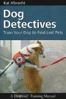 Kat Albrecht - Dog Detectives: Train Your Dog To Find Lost Pets, Häftad. Tillgänglighet: Lägg i varukorg