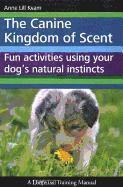 Anne Lill Kvam - The Canine Kingdom of Scent: Fun Activities Using Your Dog's Natural Instincts, Häftad. Tillgänglighet: Lägg i varukorg