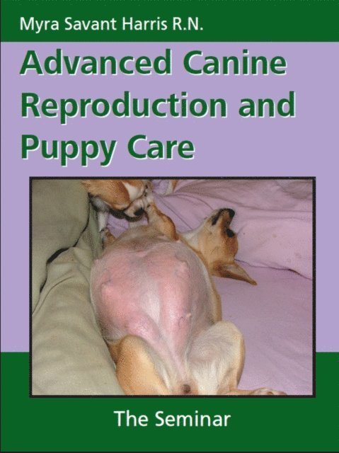 Myra  Savant-Harris - ADVANCED CANINE REPRODUCTION AND PUPPY CARE, E-bok. Tillgänglighet: Lägg i varukorg