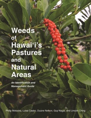 Philip Motooka, Luisa Castro, Duane Nelson, Guy Nagai, Lincoln Ching - Weeds of Hawai'I's Pastures and Natural Areas, Häftad. Tillgänglighet: Tillfälligt slut
