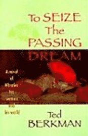 To Seize the Passing Dream: A Novel of Whistler, His Women and His World