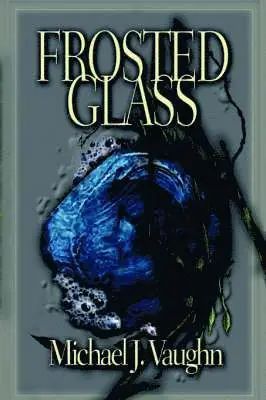 Michael J. Vaughn, John P. Rutledge - Frosted Glass, Häftad. Tillgänglighet: Lägg i varukorg
