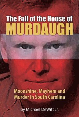 Michael DeWitt - The Fall of the House of Murdaugh, Häftad