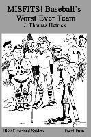 J. Thomas Hetrick - MISFITS! Baseball's Worst Ever Team: 1899 Cleveland Spiders, Häftad