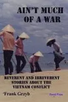Frank Grzyb - Ain't Much of a War: Reverent and Irreverent Stories About the Vietnam Conflict, Häftad. Tillgänglighet: Lägg i varukorg