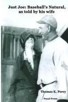 Thomas K. Perry - Just Joe: Baseball's Natural, as told by his wife, Häftad. Tillgänglighet: Lägg i varukorg