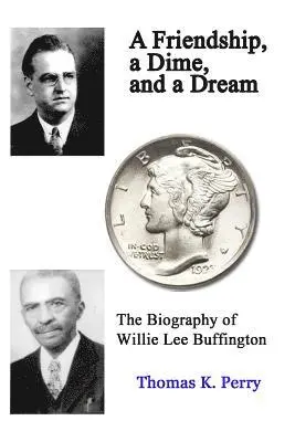 Thomas K. Perry - A Friendship, a Dime, and a Dream: The Biography of Willie Lee Buffington, Häftad. Tillgänglighet: Lägg i varukorg