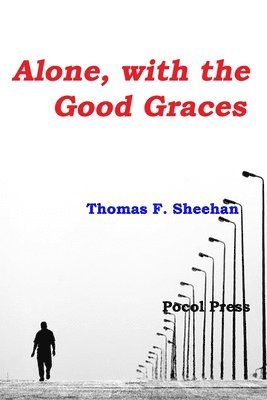 Thomas F. Sheehan - Alone, with the Good Graces, Häftad