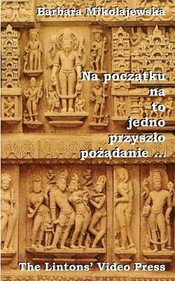 Barbara Mikolajewska - Na Poczatku Na to Jedno Przyszlo Pozadanie ...: Hymny Rigwedy O Stworzeniu Swiata, Häftad. Tillgänglighet: Lägg i varukorg