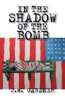 Joseph Gardner - In the Shadow of the Bomb, Häftad. Tillgänglighet: Lägg i varukorg