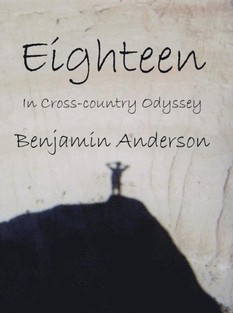 Benjamin Anderson - Eighteen: In Cross-country Odyssey, E-bok