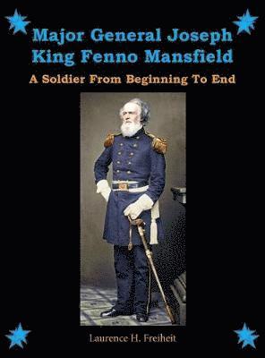 Laurence H Freiheit - Major General Joseph King Fenno Mansfield, Inbunden