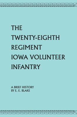 Ephraim E Blake, Roxana Currie - Twenty-Eighth Regiment Iowa Volunteer Infantry, Häftad