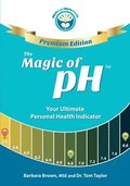 The Magic of pH - PREMIUM EDITION: Your Ultimate Personal Health Indicator
