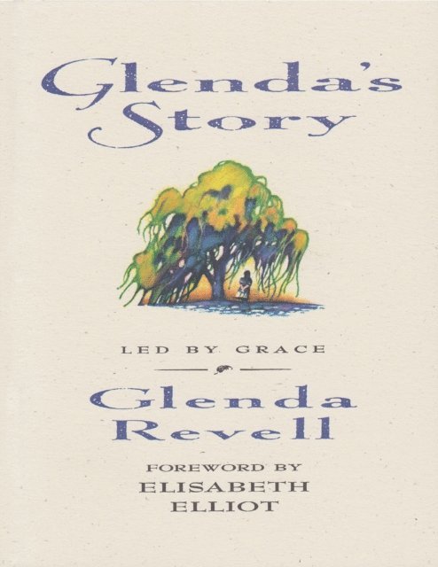 Elisabeth Elliot, Glenda Revell - Glenda's Story: Led by Grace, E-bok