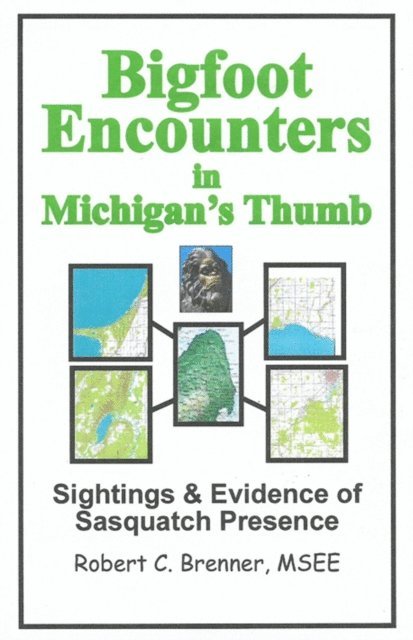Robert C. Brenner - Bigfoot Encounters in Michigan's Thumb: Sightings & Evidence of Sasquatch Presence, E-bok. Tillgänglighet: Lägg i varukorg