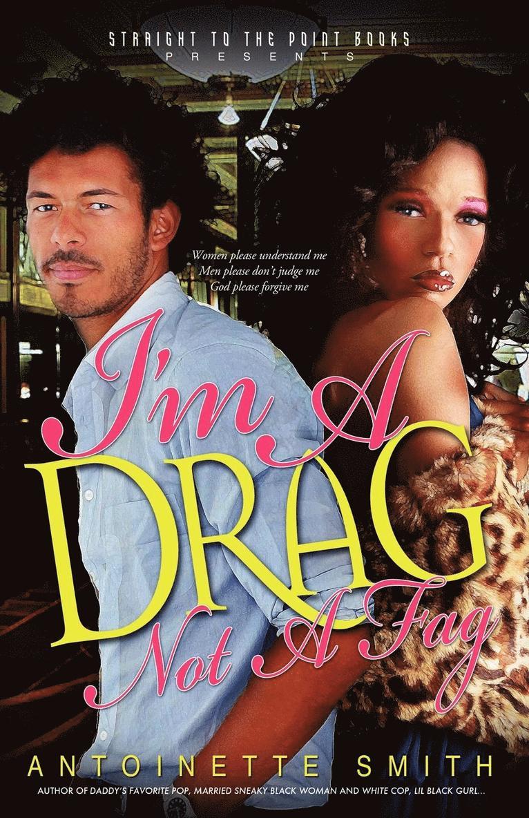 Antoinette Smith - I'm a Drag, Not a Fag, Häftad. Tillgänglighet: Lägg i varukorg