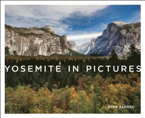 Ryan Alonzo - Yosemite in Pictures, Inbunden