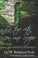 W. Bradford Swift - La tua vita con uno Scopo: Sei tappe verso un'esistenza illuminata, Häftad. Tillgänglighet: Lägg i varukorg