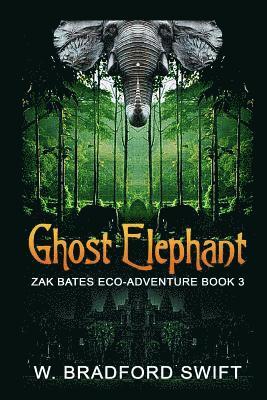 W. Bradford Swift - Ghost Elephant: Book 3 of the Zak Bates Eco-adventure Series, Häftad. Tillgänglighet: Lägg i varukorg
