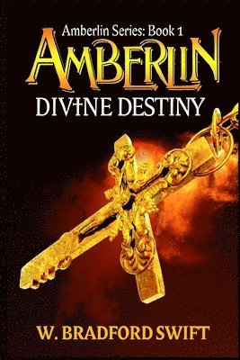 W. Bradford Swift - Amberlin: Divine Destiny: A Paranormal Mystery Adventure, Häftad. Tillgänglighet: Lägg i varukorg