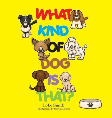 Lolo Smith - What Kind of Dog is That?, Inbunden. Tillgänglighet: Lägg i varukorg