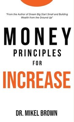 Mikel Brown - Money Principles for Increase, Inbunden