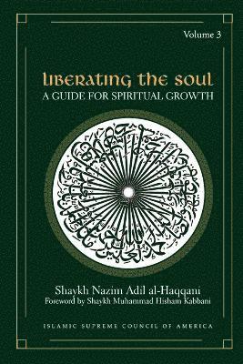 Adil Al-Haqqani, Shaykh Nazim, Hisham Kabbani, Shaykh Muhammad - Liberating the Soul, Häftad