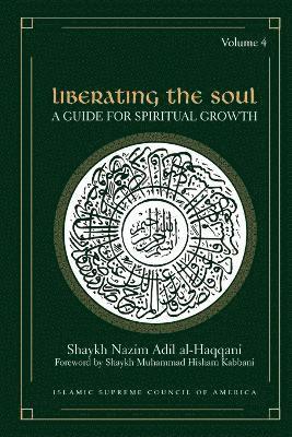 Adil Al-Haqqani, Shaykh Nazim, Hisham Kabbani, Shaykh Muhammad - Liberating the Soul, Häftad