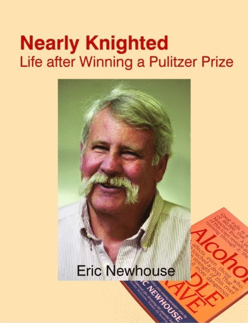 Eric Newhouse - Nearly Knighted: Life after Winning a Pulitzer Prize, E-bok