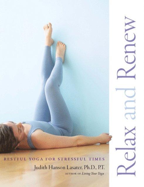Judith Hanson Lasater - Relax and Renew, E-bok