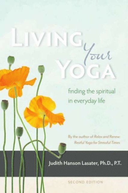 Judith Hanson Lasater - Living Your Yoga, E-bok