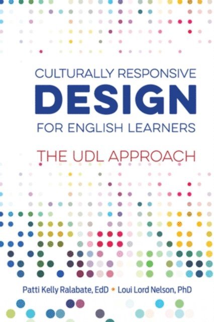 Loui Lord Nelson, Patti Kelly Ralabate - Culturally Responsive Design for English Learners, E-bok