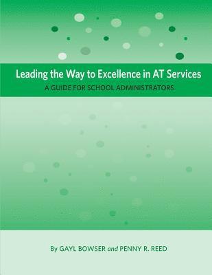 Gayl Bowser, Penny R Reed - Leading the Way to Excellence in AT Services, Häftad