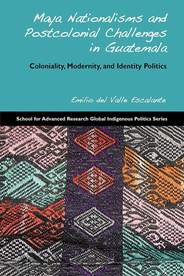 Emilio Del Valle Escalante - Maya Nationalisms and Postcolonial Challenges in Guatemala, Häftad. Tillgänglighet: Tillfälligt slut
