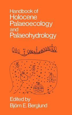 Björn E Berglund, M Ralska-Jasiewiczowa - Handbook of Holocene Palaeoecology and Palaeohydrology, Inbunden