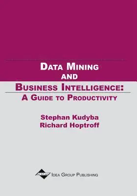 Stephan Kudyba, Richard Hoptroff - Data Mining and Business Intelligence: A Guide to Productivity, E-bok. Tillgänglighet: Lägg i varukorg