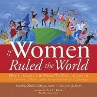 Sheila Ellison - If Women Ruled the World: How to Create the World We Want to Live In--Stories, Ideas, and Inspiration for Change, Häftad