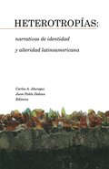 Heterotrop�as: narrativas de identidad y alteridad latinoamericana