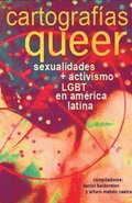 Cartograf�as queer: sexualidades y activismo LGBT en am�rica latina