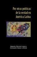 Por otras pol�ticas de la verdad en Am�rica Latina