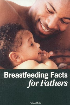 Dia L. Michels - Breastfeeding Facts for Fathers-, Häftad