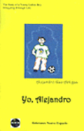 Yo, Alejandro: The Story of a Young Latino Boy Struggling Through Life